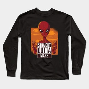 Straight outta mars Long Sleeve T-Shirt